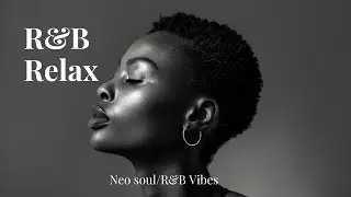 2025 Neo soul/R&b Playlist &mdash; Relaxing sounds for elegant moments 🎶