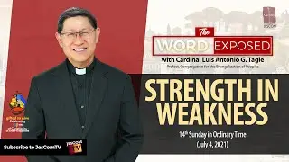 STRENGTH IN WEAKNESS - The Word Exposed with Cardinal Tagle (July 4, 2021)