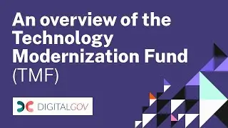 An Overview of the Technology Modernization Fund (TMF)