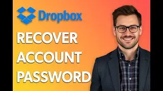 How To Recover Dropbox Account Password [Latest 2025 Update]