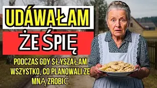 UDÁWAŁAM, ŻE ŚPIĘ, GDY PLANOWALI ZROBIĆ MI COŚ… SŁYSZAŁAM WSZYSTKO... PRAWDZIWA HISTORIA TEJ BABCI