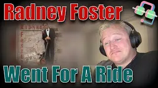 First Time Hearing RADNEY FOSTER &ldquo;Went For A Ride&rdquo; | Country Music Reaction