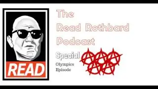 The Read Rothbard Podcast - Special - Olympics Episode