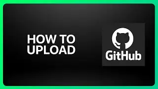 How To Upload On GitHub Tutorial
