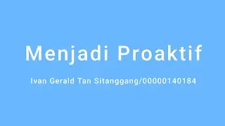 Menjadi Proaktif - Ivan Gerald Tan Sitanggang/00000140184