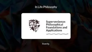 Supervenience: Philosophical Foundations and Applications | In Life Philosophy