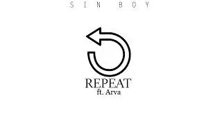 Sin Boy - REPEAT ft. Arva