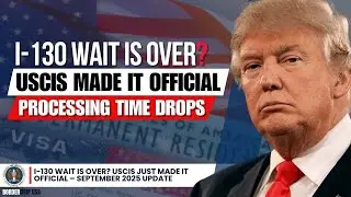 🚨I-130 WAIT IS OVER? USCIS Just Made It Official &ndash; September 2025 Update