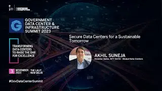 Akhil Suneja, Director Sales, NTT DATA - Global Data Centers | GDC&I Summit 2023 | 3rd November 2023