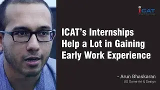 ICAT&rsquo;s Internships Help a Lot in Gaining Early Work Experience - Mr. Arun, UG Game Art & Design