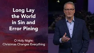Long Lay the World in Sin and Error Pining | Rev. Adam Hamilton | Church of the Resurrection