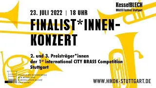 CITY BRASS Competition - Finalist*innen-Konzert - (23.07.2022 - 18:00 Uhr)