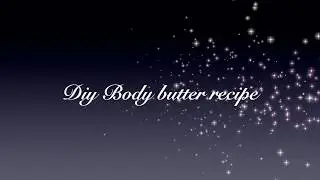 DIY organic  body butter recipe|| Best homemade moisturizer for  HARSH WINTERS || HD video
