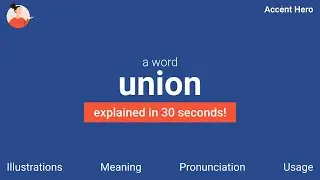 UNION - Meaning and Pronunciation
