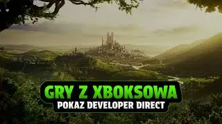 GRY Z XBOKSOWA - pokaz Developer Direct