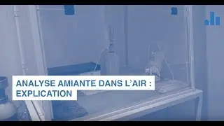 ANALYSE AMIANTE DANS L'AIR : EXPLICATION (avec AD-LAB)