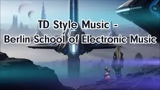 TD Style Music - Berlin School of Electronic Music HD