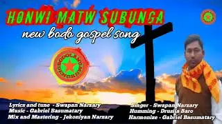 Honwi matw subunga! New gospel song by Swapan Narzary 
