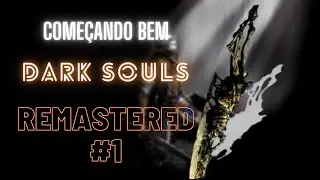 (N&Atilde;O) COME&Ccedil;ANDO BEM EM DARK SOULS REMASTERED #GAMES #DARKSOULS
