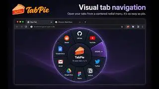 Chrome Tab Switching Made Easy – Meet TabPie | Visual Tab Manager