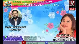 GOOD MORNING WITH SABI || SHAHID AKHTAR RAJPUT || AUDIOLOGIST VenusHD || 19-9-2023 ||