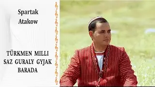 Mugallym Spartak Atakow, T&uuml;rkmen milli saz guraly gyjak barada