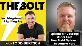Courage Under Fire: How Todd Blyleven Became a Hero - The BOLT Podcast