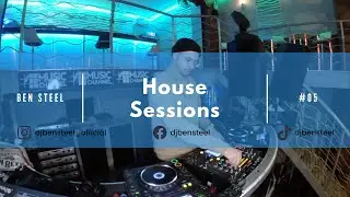 BEN STEEL 🎧 House Sessions #05