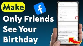 How To Make Only Friends See Your Birthday On Facebook (Updated)