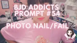 BJD Addicts Prompt #54: Photo Nail or Fail