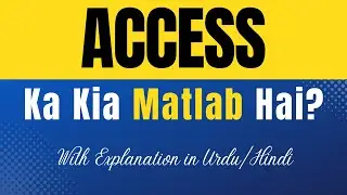 Access Meaning in Urdu With Explanation | Access Ka Kia Matlab Hota Hai | Urdu/Hindi