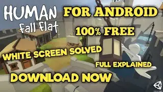 HUMAN FALL FLAT FOR ANDROID FREE DOWNLOAD,APK+FILE, WHITE SCREEN ISSUE SOLVED