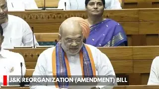 Amit Shah Introduces J&K Reorganization (Amendment) Bill In LS