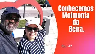 Conhecemos Moimenta da beira. #Ep.: 47