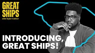 Introducing: Great Ships with Taylor Culliver