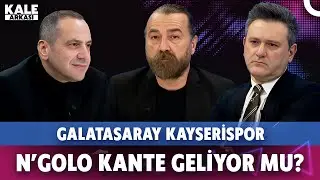 Galatasaray Kayserispor | Transferde son durum | Kocaelispor Fenerbahçe | Kante | Lookman