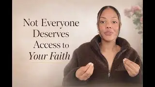 Not Everyone Deserves Access to Your Faith