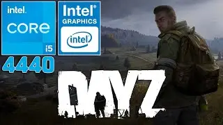 DayZ | Intel&reg; HD Graphics 4600 | I5 4440 | 8GB RAM