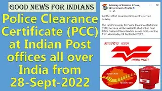 Police Clearance certificate (PCC) services now at Post offices all over India from 28 Sept 2022