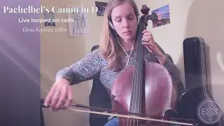Pachelbel&rsquo;s Canon in D Improvisation | Live Looping Cello