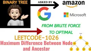 Maximum Difference Between Node and Ancestor | Brute Force | Optimal | Google | Leetcode 1026