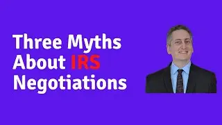 3 Myths About Negotiating With The IRS