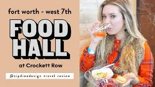 Fort Worth Food Hall at Crockett Row W. 7th | @sipdinedesign