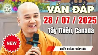 VẤN Đ&Aacute;P 28.07.2025 (mới) - Thầy Th&iacute;ch Ph&aacute;p H&ograve;a (T&acirc;y Thi&ecirc;n, Canada)