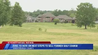 EVSC votes on next steps to sell former golf course