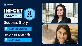 Rank 21, INI-CET May '25, Dr. Preeyal shares her success story with Dr. Preeti Sharma