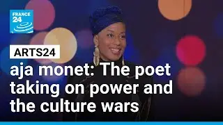 aja monet: The Grammy-nominated poet taking on power and the culture wars &bull; FRANCE 24 English