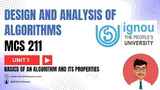 MCS 211 | Unit 1 - BASICS OF AN ALGORITHM & ITS PROPERTIES |MCS-031| Design & Analysis of Algorithms