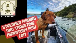 Streamer Fishing and Targeting Migratory Fish