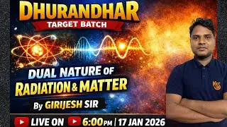 Dual Nature of Radiation and matter🔥By girijesh sir l Physics Boards